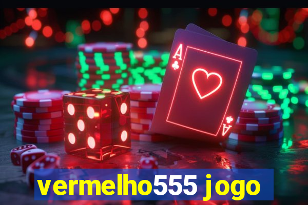 vermelho555 jogo